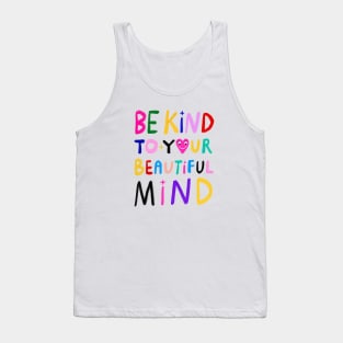 Be Kind To Your Beautiful Mind Tank Top